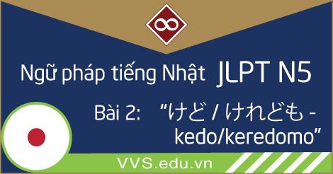 Ngữ pháp tiếng Nhật JLPT N5 - kedo