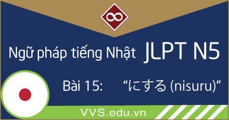 Ngữ pháp tiếng Nhật JLPT N5 - nisuru