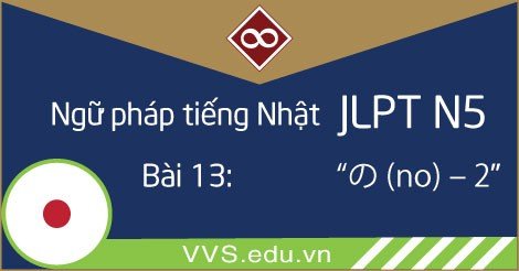 Ngữ pháp tiếng Nhật JLPT N5 - no 2