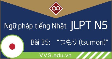 Ngữ pháp tiếng Nhật JLPT N5 - tsumori