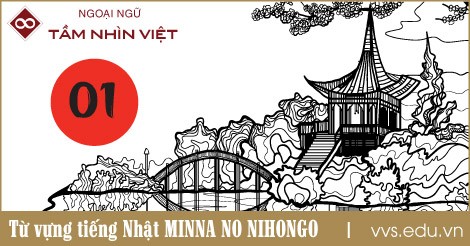 Bài số 1. Từ vựng tiếng Nhật Minna no Nihongo - VVS