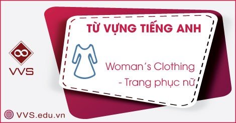 Từ vựng tiếng Anh về trang phục nữ - VVS