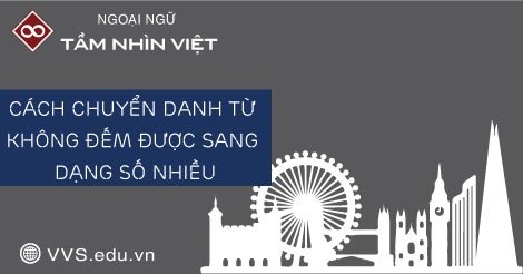 Cách chuyển danh từ không đếm được sang dạng số nhiều