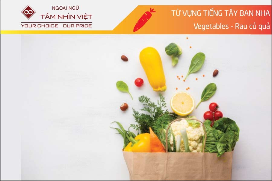 Tên các loại rau củ quả trong tiếng Tây Ban Nha | TT TẦM NHÌN VIỆT