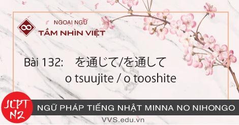 Bai 132 Ngữ Phap Tiếng Nhật Jlpt N2 O Tsuujite O Tooshite