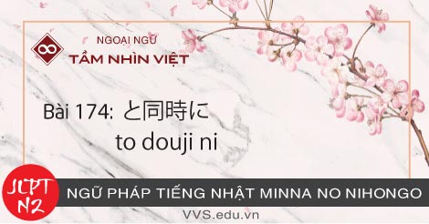 Bai 174 Ngữ Phap Tiếng Nhật Jlpt N2 To Douji Ni
