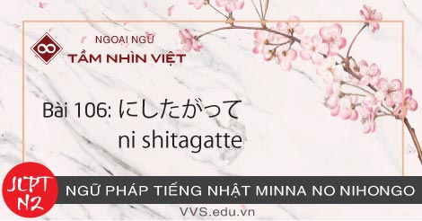 Bài-106-Ngữ-pháp-tiếng-Nhật-JLPT-N2-ni-shitagatte