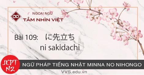 Bài-109-Ngữ-pháp-tiếng-Nhật-JLPT-N2-ni-sakidachi