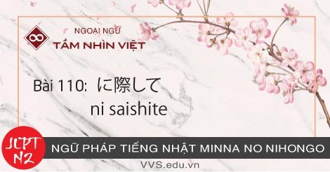 Bài-110-Ngữ-pháp-tiếng-Nhật-JLPT-N2-ni-saishite