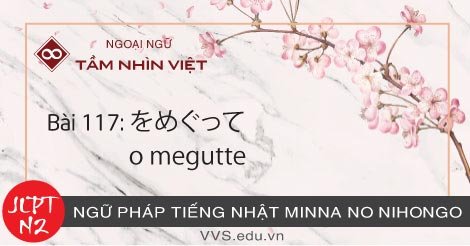 Bài-117-Ngữ-pháp-tiếng-Nhật-JLPT-N2-o-megutte