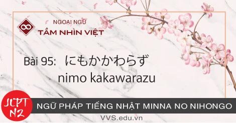 Bài-95-Ngữ-pháp-tiếng-Nhật-JLPT-N2-nimo-kakawarazu