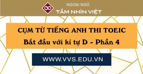 Cum tu tieng Anh TOEIC thuong gap bat dau voi D - phan 4