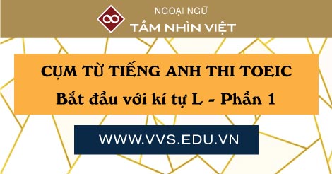 Cum tu tieng Anh TOEIC thuong gap bat dau voi L - phan 1